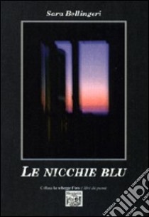 Le nicchie blu libro di Bellingeri Sara