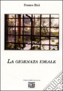 La giornata ideale libro di Bini Franco