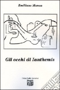 Gli occhi di Ianthemis libro di Manca Emiliano