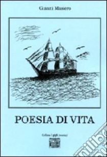 Poesia di vita libro di Masiero Gianni