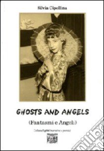 Ghosts and angels. Fantasmi e angeli libro di Cipollina Silvia