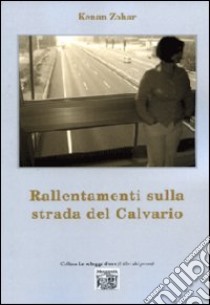 Rallentamenti sulla strada del calvario libro di Zohar Kenan