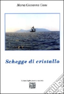 Schegge di cristallo libro di Casu M. Giovanna