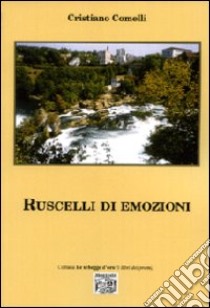 Ruscelli di emozioni libro di Comelli Cristiano