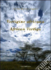 Vertigine africana-African vertigo. Ediz. bilingue libro di Borroni Cagelli Giulia