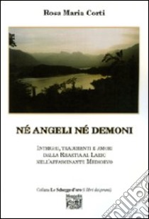 Né angeli né demoni libro di Corti Rosa Maria