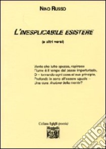 L'inesplicabile esistere (e gli altri versi) libro di Russo Nino