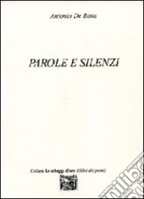 Parole e silenzi libro di De Rosa Antonio