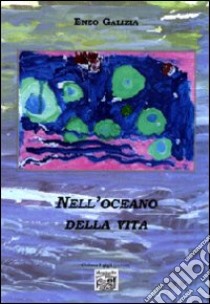 Nell'oceano della vita libro di Galizia Enzo