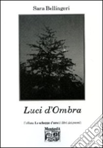 Luci d'ombra libro di Bellingeri Sara