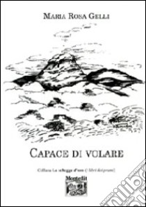 Capace di volare libro di Gelli M. Rosa