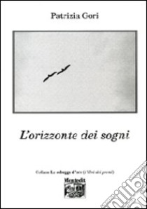 L'orizzonte dei sogni libro di Gori Patrizia