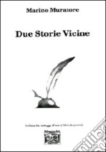 Due storie vicine libro di Muratore Marino