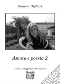 Amore e poesia. Vol. 2 libro di Pagliari Simona