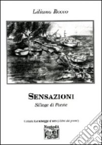 Sensazioni. Silloge di poesie libro di Rocco Liliana