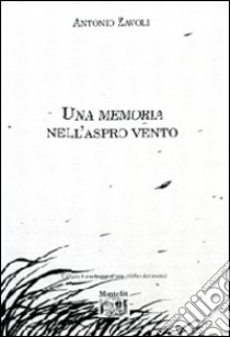 Una memoria nell'aspro vento libro di Zavoli Antonio