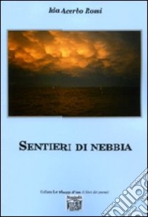 Sentieri di nebbia libro di Acerbo Rossi Ida