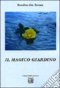 Il magico giardino libro di Tatano Rosolino J.