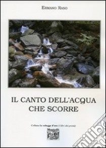 Il canto dell'acqua che scorre libro di Raso Ermano