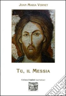 Tu, il messia libro di Vernet Joan Maria