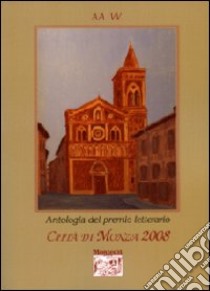 Antologia del Premio letterario città di Monza 2008 libro