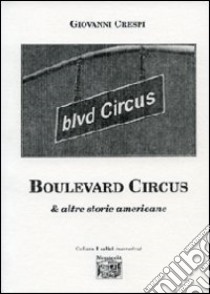 Boulevard Circus & altre storie americane libro di Crespi Giovanni