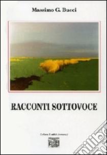 Racconti sottovoce libro di Bucci Massimo G.