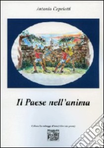 Il paese nell'anima libro di Capriotti Antonio