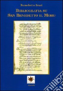 Bibliografia su san Benedetto il Moro libro di Iraci Benedetto