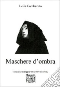 Maschere d'ombra libro di Gambaruto Leila