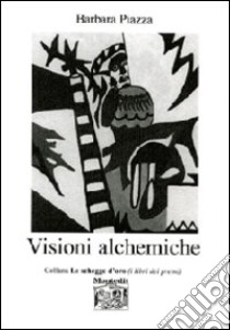 Visioni alchemiche libro di Piazza Barbara