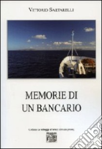 Memorie di un bancario libro di Sartarelli Vittorio