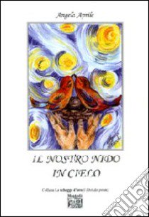 Il nostro nido in cielo libro di Aprile Angela