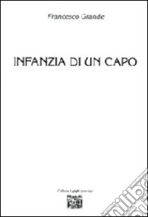 Infanzia di un capo libro di Grande Francesco