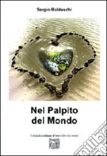 Nel palpito del mondo libro di Baldeschi Sergio