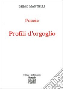 Profili d'orgoglio libro di Martelli Demo