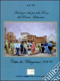 Antologia delle più belle poesie del premio Città di Melegnano 2009 libro