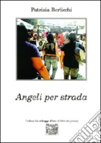 Angeli per strada libro di Berlicchi Patrizia