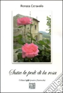 Sutta lu pedi di la rosa libro di Ceravolo Renata