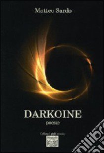 Darkoine libro di Sardo Matteo