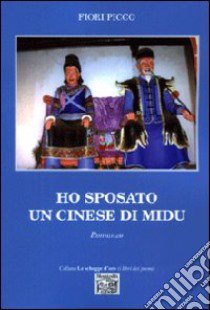 Ho sposato un cinese di Midu libro di Picco Fiori