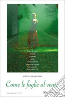 Come le foglie al vento libro di Tramezzo Wanda