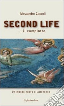 Second life libro di Ceccoli Alessandro