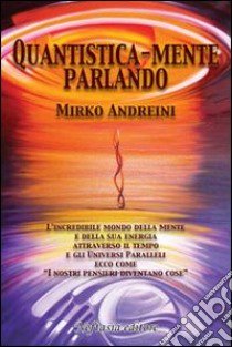 Quantisticamente parlando libro di Andreini Mirko