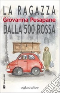 La ragazza della 500 rossa libro di Pesapane Giovanna