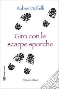 In giro con le scarpe sporche libro di Dolfelli Ruben