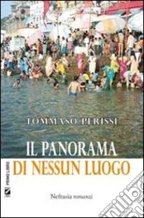 Il panorama di nessun luogo libro di Perissi Tommaso