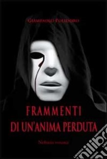 Frammenti di un'anima perduta libro di Polidoro Giampaolo