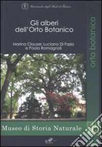 Gli alberi dell'orto botanico libro di Clauser Marina; Di Fazio Luciano; Romagnoli Paolo