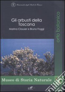 Gli arbusti della Toscana libro di Clauser Marina; Foggi Bruno